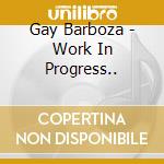 Gay Barboza - Work In Progress.. cd