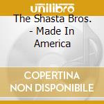 The Shasta Bros. - Made In America cd