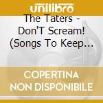 The Taters - Don'T Scream! (Songs To Keep You Up At Night) cd