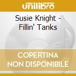 Susie Knight - Fillin' Tanks cd musicale di Susie Knight