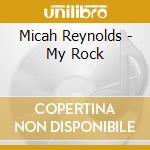 Micah Reynolds - My Rock cd