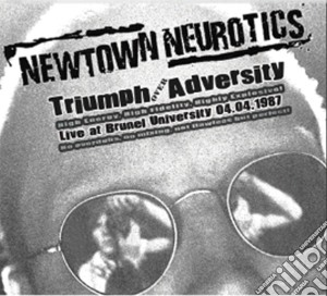 Newtown Neurotics - Triumph Over Adversity cd musicale di Newtown Neurotics