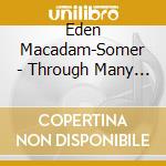 Eden Macadam-Somer - Through Many A Land cd