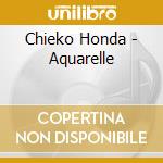 Chieko Honda - Aquarelle cd musicale di Chieko Honda