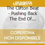 The Clifton Beat - Pushing Back The End Of Time cd
