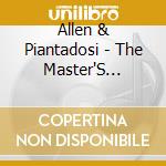 Allen & Piantadosi - The Master'S Musicians: Be Thou My Vision cd musicale di Allen & Piantadosi