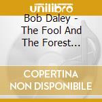 Bob Daley - The Fool And The Forest Prince cd