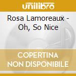 Rosa Lamoreaux - Oh, So Nice