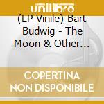 (LP Vinile) Bart Budwig - The Moon & Other Things vinile