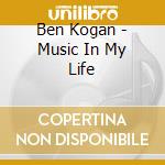 Ben Kogan - Music In My Life cd