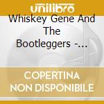 Whiskey Gene And The Bootleggers - Shop Days cd