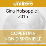 Gina Holsopple - 2015 cd