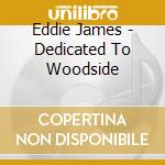 Eddie James - Dedicated To Woodside cd