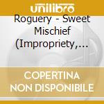 Roguery - Sweet Mischief (Impropriety, Vol. 5) cd