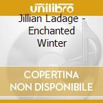 Jillian Ladage - Enchanted Winter cd