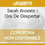 Sarah Aroeste - Ora De Despertar cd musicale di Sarah Aroeste