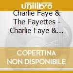 Charlie Faye & The Fayettes - Charlie Faye & The Fayettes cd musicale di Faye Charlie & The Fayettes