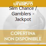 Slim Chance / Gamblers - Jackpot cd