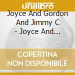 Joyce And Gordon And Jimmy C - Joyce And Gordon And Jimmy C Live Almost And Kicking cd