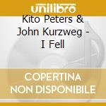 Kito Peters & John Kurzweg - I Fell cd