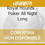 Royal Hounds - Poker All Night Long cd