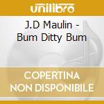 J.D Maulin - Bum Ditty Bum cd