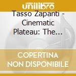 Tasso Zapanti - Cinematic Plateau: The Soundtracks cd