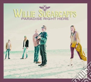 Willie Sugarcapps - Paradise Right Here cd musicale di Willie Sugarcapps
