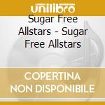 Sugar Free Allstars - Sugar Free Allstars