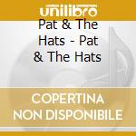 Pat & The Hats - Pat & The Hats cd