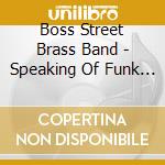 Boss Street Brass Band - Speaking Of Funk (Remastered Edition) cd