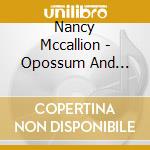 Nancy Mccallion - Opossum And Praties cd musicale di Nancy Mccallion