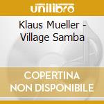 Klaus Mueller - Village Samba cd