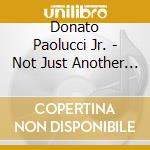 Donato Paolucci Jr. - Not Just Another Rock cd musicale di Donato Paolucci Jr.