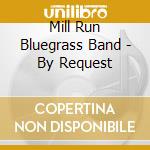 Mill Run Bluegrass Band - By Request cd