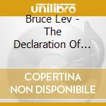 Bruce Lev - The Declaration Of Independents cd musicale di Bruce Lev