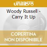 Woody Russell - Carry It Up cd musicale di Woody Russell