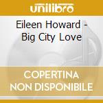 Eileen Howard - Big City Love cd