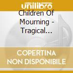 Children Of Mourning - Tragical Misery Tour cd musicale di Children Of Mourning