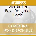 Dive In The Box - Relegation Battle cd musicale di Dive In The Box