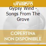 Gypsy Wind - Songs From The Grove cd musicale di Gypsy Wind