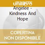 Angelee - Kindness And Hope cd musicale di Angelee