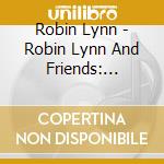 Robin Lynn - Robin Lynn And Friends: Praise The Lord cd