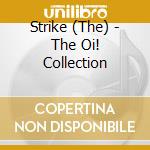 Strike (The) - The Oi! Collection cd musicale di Strike (The)