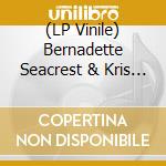 (LP Vinile) Bernadette Seacrest & Kris Dale - Lust & Madness vinile