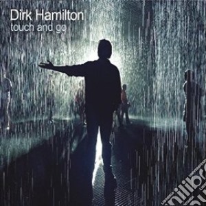 Dirk Hamiltom - Touch And Go cd musicale di Dirk Hamiltom