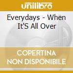 Everydays - When It'S All Over cd