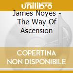 James Noyes - The Way Of Ascension cd