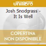 Josh Snodgrass - It Is Well cd