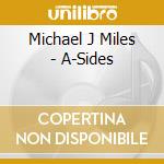 Michael J Miles - A-Sides